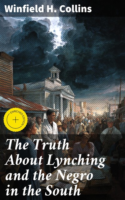 The Truth About Lynching and the Negro in the South, Winfield H. Collins