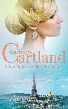 Uma Noite no Moulin Rouge, Barbara Cartland