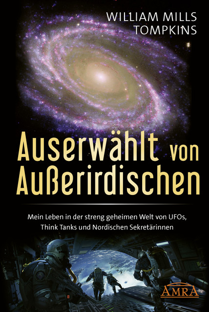 AUSERWÄHLT VON AUSSERIRDISCHEN: Mein Leben in der streng geheimen Welt von UFOs, Think Tanks und Nordischen Sekretärinnen, William Mills Tompkins