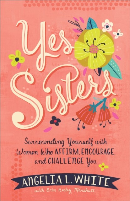 Yes Sisters, Angelia L. White