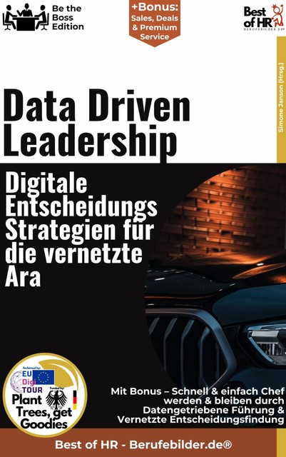 Data–Driven Leadership – Digitale Entscheidungs–Strategien für die vernetzte Ära, Simone Janson