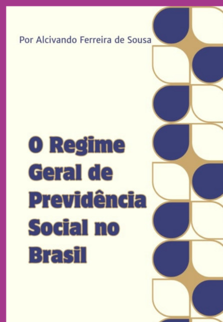 O Regime Geral De Previdência Social No Brasil, Alcivando, Ferreira De Sousa