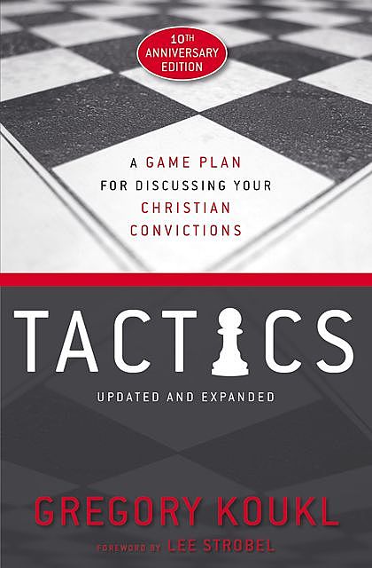 Tactics, 10th Anniversary Edition, Gregory Koukl