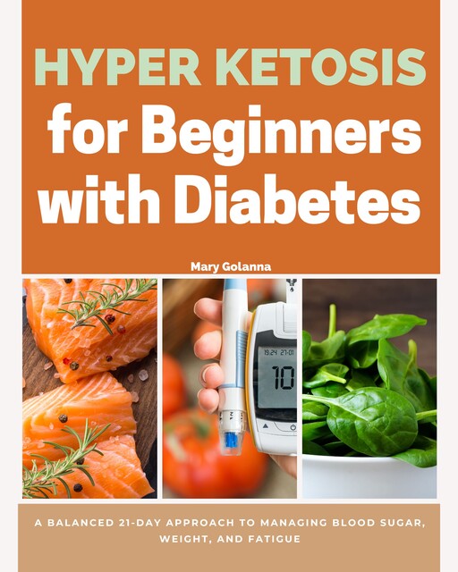 Hyper Ketosis for Beginners with Diabetes, Mary Golanna
