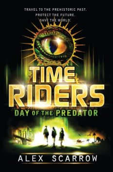 TimeRiders: Day of the Predator, Alex Scarrow