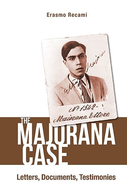 The Majorana Case, Erasmo Recami