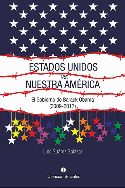 Estados Unidos vs. Nuestra América. El gobierno de Barack Obama (2009–2017), Luis Armando Suárez Salazar