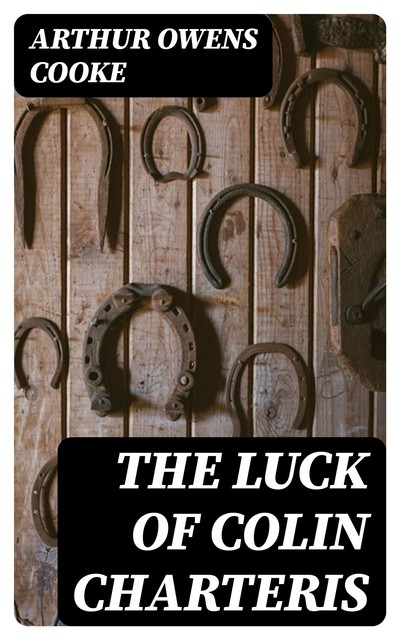 The Luck of Colin Charteris, Arthur Owens Cooke