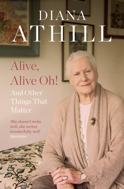 Alive, Alive Oh, Diana Athill