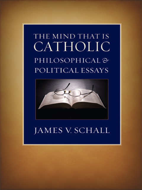 The Mind that Is Catholic, James V. Schall