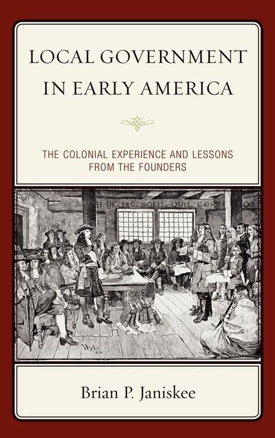 Local Government in Early America, Brian P. Janiskee