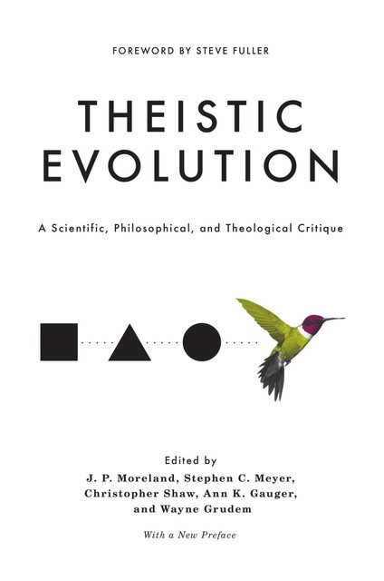 Theistic Evolution, Stephen C.Meyer, J.P. Moreland, Wayne Grudem, Christopher Shaw, Ann K. Gauger