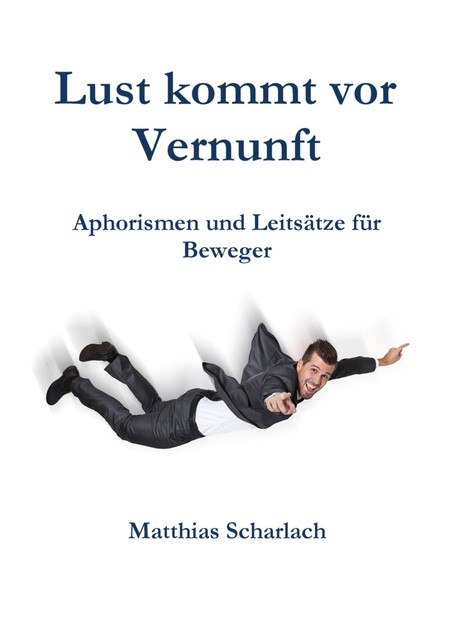 Lust kommt vor Vernunft, Matthias Scharlach