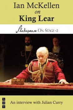 Ian McKellen on King Lear (Shakespeare On Stage), Julian Curry, Ian McKellen