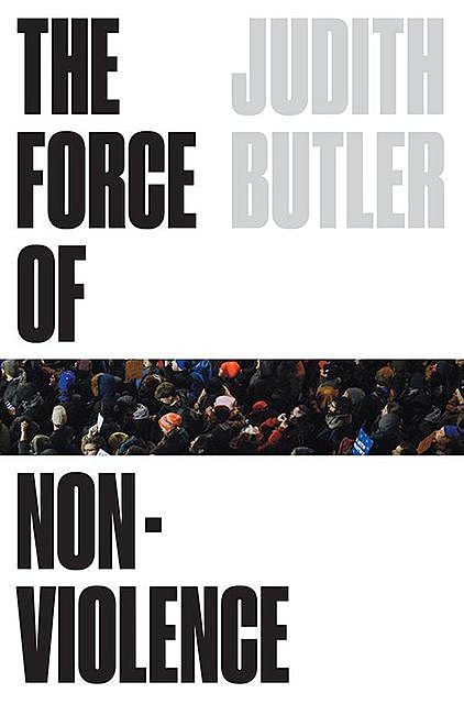 The Force of Nonviolence, Judith Butler