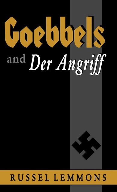 Goebbels And Der Angriff, Russel Lemmons