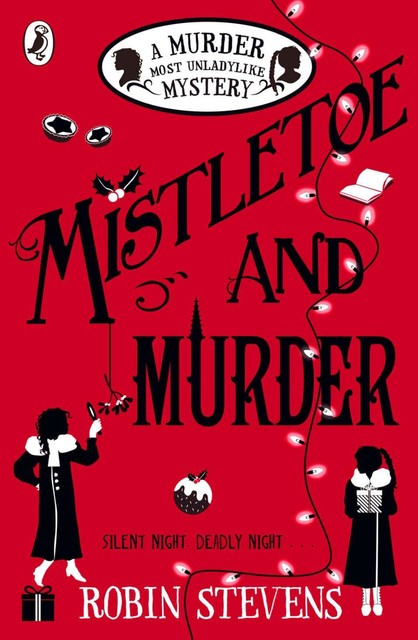 Mistletoe and Murder: A Murder Most Unladylike Mystery, Robin Stevens