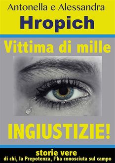 Vittima di mille ingiustizie, Alessandra Hropich, Antonella Hropich