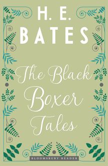 The Black Boxer Tales, H.E.Bates