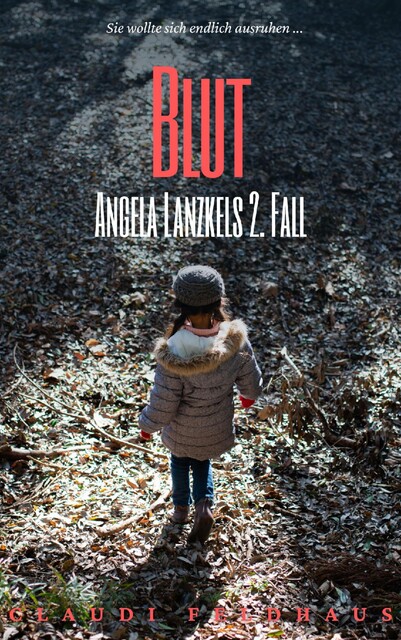 Blut: Angela Lanzkels 2. Fall, Claudi Feldhaus