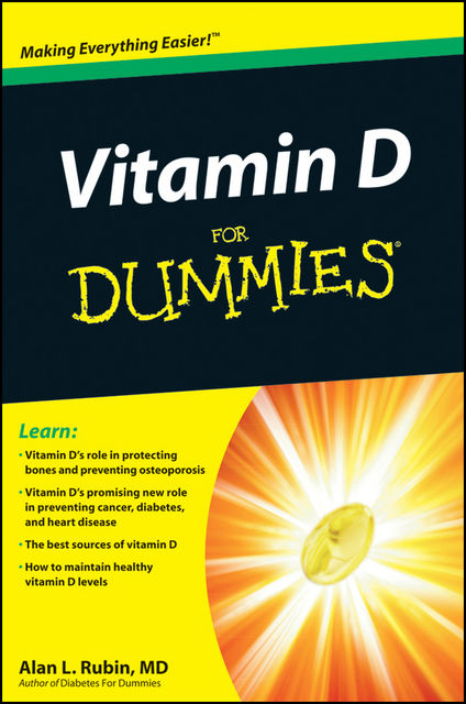 Vitamin D For Dummies, Alan L.Rubin