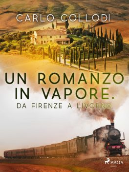 Un romanzo in vapore. Da Firenze a Livorno, Carlo Collodi