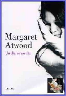 Un Día Es Un Día, Margaret Atwood