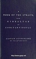 A Tour Up the Straits, from Gibraltar to Constantinople With the Leading Events in the Present War Between the Austrians, Russians, and the Turks, to the Commencement of the Year 1789, David Sutherland