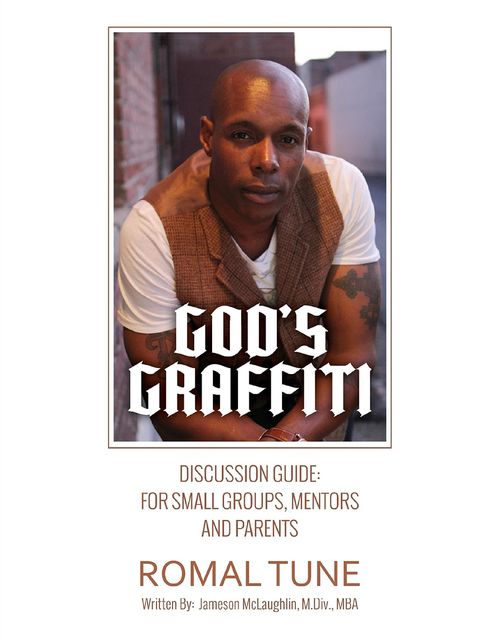 God's Graffiti: Discussion Guide, Romal Tune