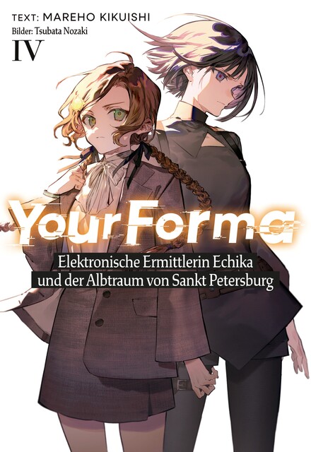 Your Forma (Deutsche Light Novel) Band 4: Elektronische Ermittlerin Echika und der Albtraum von Sankt Petersburg, Mareho Kikuishi
