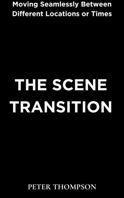 The Scene Transition, Peter Thompson