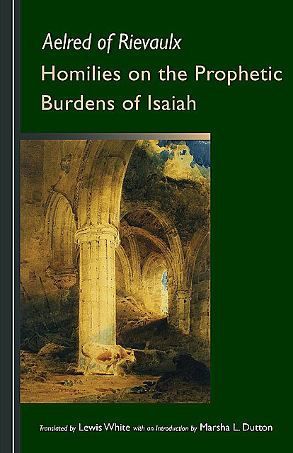 Homilies on the Prophetic Burdens of Isaiah, Aelred of Rievaulx