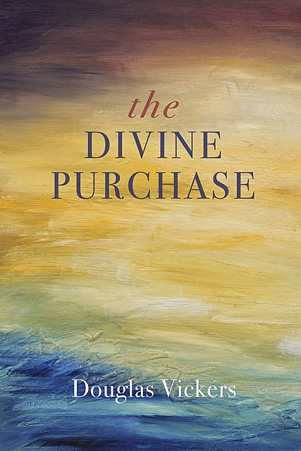 The Divine Purchase, Douglas Vickers