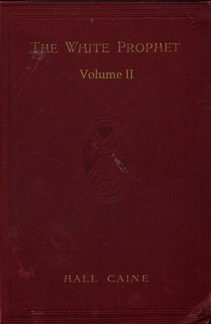 The White Prophet, Volume II (of 2), Sir Hall Caine