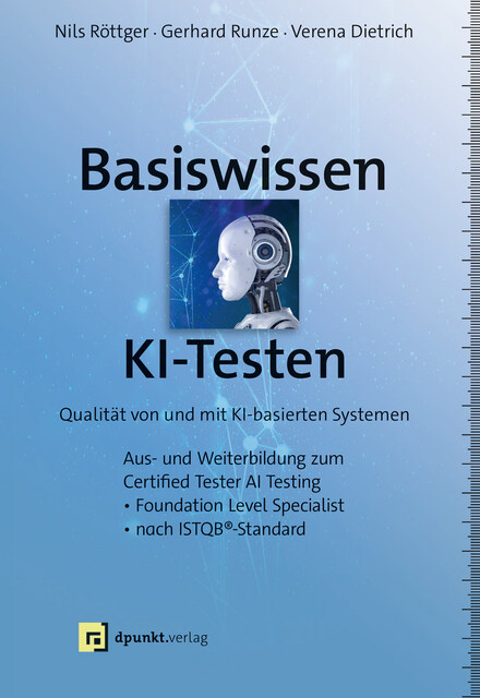 Basiswissen KI-Testen, Nils Röttger, Verena Dietrich, Gerhard Runze