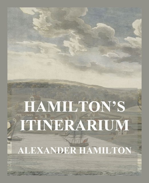 Hamilton's Itinerarium, Alexander Hamilton