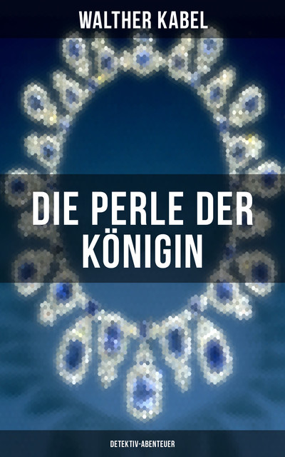 Die Perle der Königin (Detektiv-Abenteuer), Walther Kabel