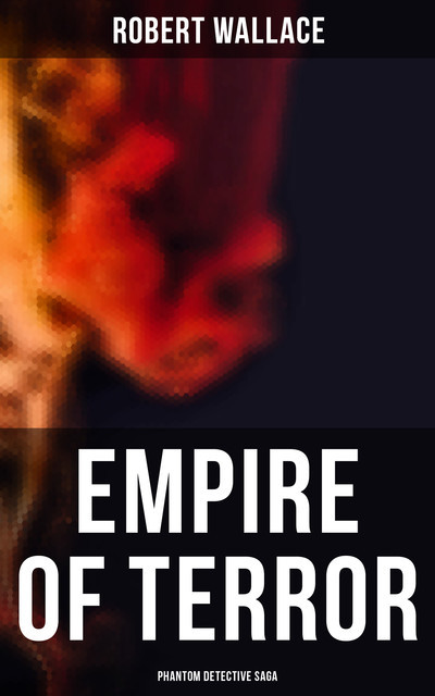Empire of Terror: Phantom Detective Saga, Robert Wallace