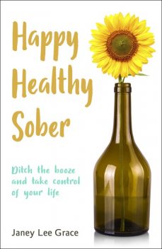 Happy Healthy Sober, Janey Lee Grace