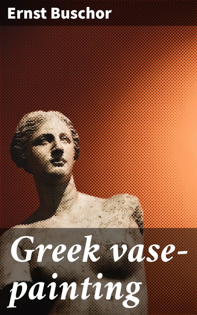 Greek vase-painting, Ernst Buschor