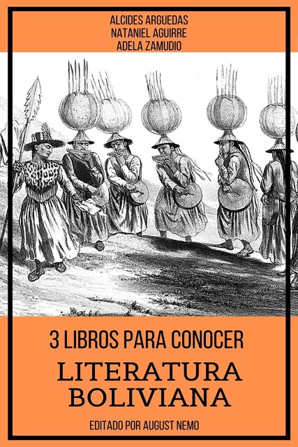 3 Libros para Conocer Literatura Boliviana, Nataniel Aguirre, Alcides Arguedas, Adela Zamudio