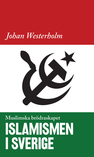 Islamismen i Sverige – Muslimska Brödraskapet, Johan Westerholm