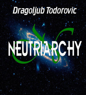 Neutriarchy, Dragoljub Todorovic