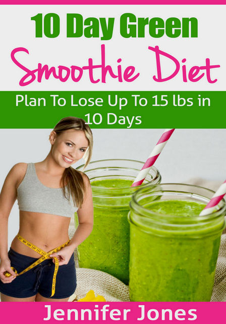 10 Day Green Smoothie Diet, Jennifer Jones