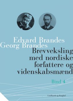 Brevveksling med nordiske forfattere og videnskabsmænd (bind 4), Georg Brandes, Edvard Brandes