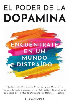 El Poder de la Dopamina, Logan Mind