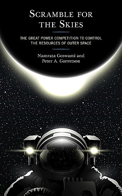 Scramble for the Skies, Namrata Goswami, Peter A. Garretson