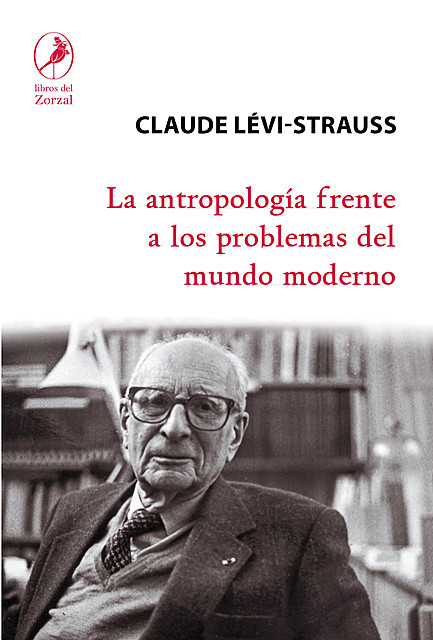 La antropología frente a los problemas del mundo moderno, Claude Lévi Strauss