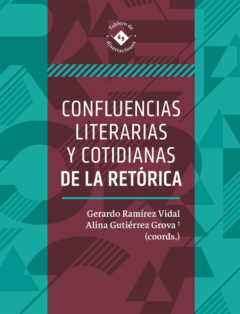 Confluencias literarias y cotidianas de la retórica, Alina de la Caridad Gutiérrez Grova, Diana Elena Prieto Acosta, Gerardo Ramírez Vidal, Juan Manuel Tabío Hernández, Marco Enrique Mancera Alba, Maritza Isabel Carrillo Quibert, María Elina Miranda Cancela, Lidia Ester Cuba Vega, Marlene Aurora Domínguez H