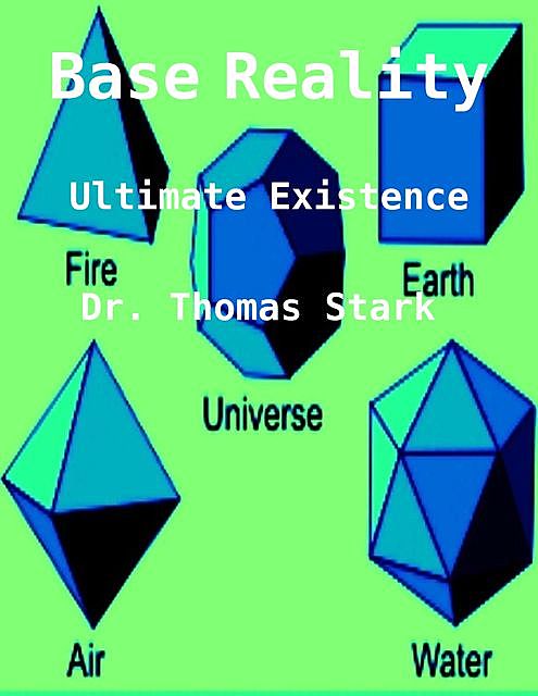 Base Reality: Ultimate Existence, Thomas Stark